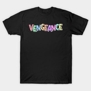 Vengeance cute pastel font alt funny T-Shirt
